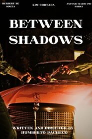 Between Shadows