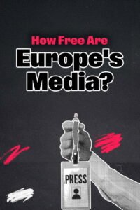Under Pressure: How Free Are Europe’s Media?