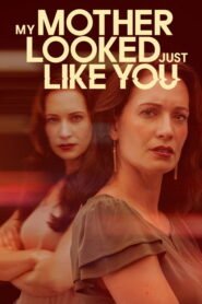 My Mother Looked Just Like You